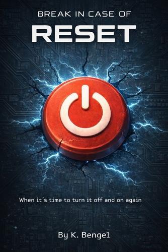 Break in Case of: RESET: When it's time to turn it off and on again.