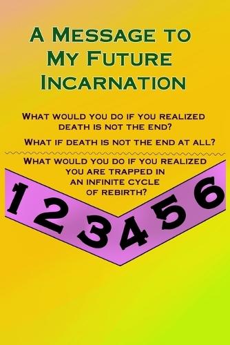 A Message to My Future Incarnation
