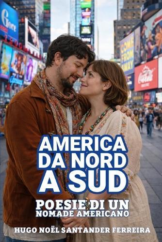 America da Nord a Sud: Poesie di un Nomade Americano