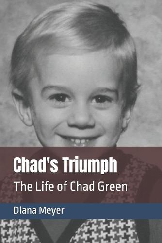 Chad's Triumph: The Life of Chad Green