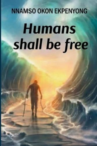 Humans Shall Be Free