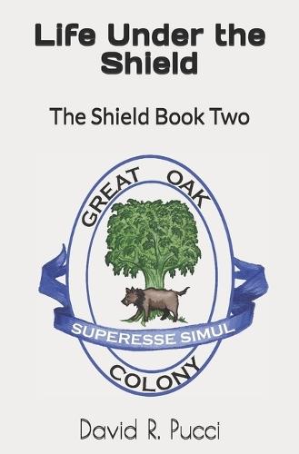 Life under the Shield: Book 2 of the Shield Series
