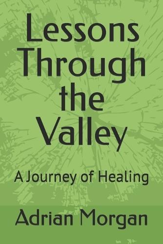 Lessons Through the Valley: A Journey of Healing