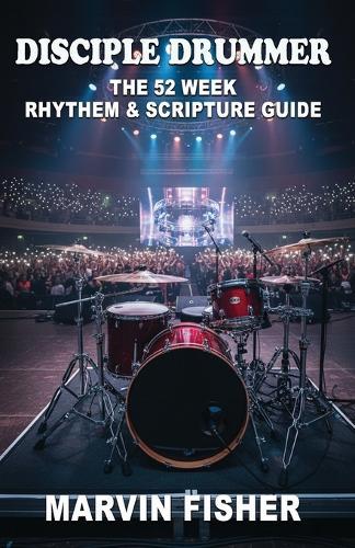 Disciple Drummer: The 52 Week Rhythm & Scripture Guide