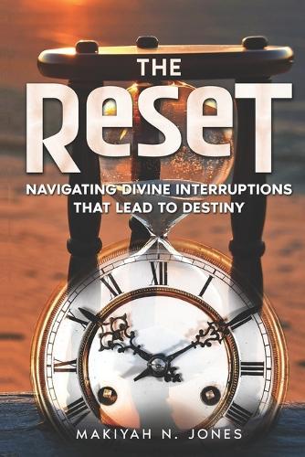 The Reset: Navigating Divine Interruptions That Lead to Destiny