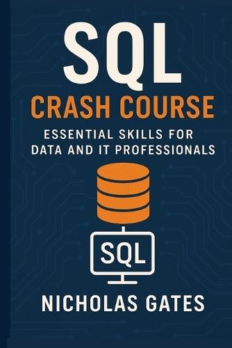 SQL Crash Course: Essential Skills for Data and IT Professionals