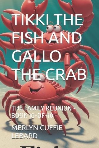 Tikki the Fish and Gallo the Crab: The Family Reunion -Book 10-Of-10