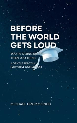 Before the World Gets Loud: You're Doing Better than You Think: A Gentle Pep Talk for What Comes Next