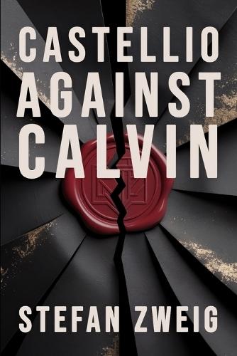 Castellio Against Calvin: A Conscience against Violence: New Translation