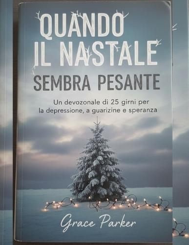 Quando Il Natale Sembra Pesante: Un devozionale di 25 giorni per la depressione, la guarigione e la speranza