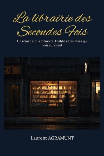 La Librairie des Secondes Fois: Un roman sur la mémoire, l'oubli et les livres qui nous survivent