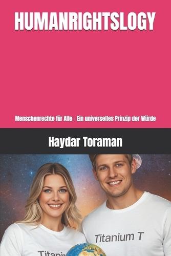 Humanrightslogy: Menschenrechte für Alle - Ein universelles Prinzip der Würde
