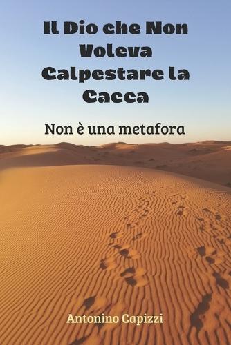Il Dio Che Non Voleva Sporcarsi: Scopri chi è lui e chi siamo noi veramente