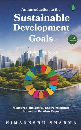 An Introduction to the Sustainable Development Goals: Volume I: After the Shock