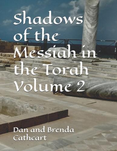 Shadows of the Messiah in the Torah Volume 2