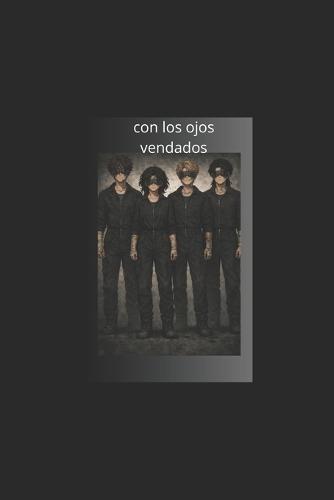 Con Los Ojos Vendados: Vendados