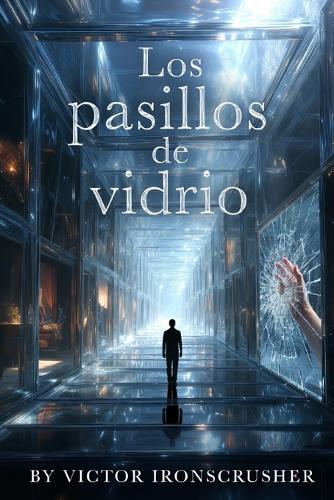 Los pasillos de vidrio: A Symbolic Mystery for Advanced Spanish Readers (B2-C1)