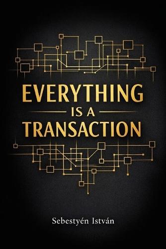 Everything Is a Transaction