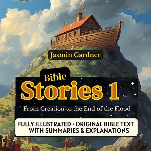 Bible Stories 1: From Creation to the End of the Flood