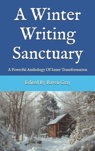 A Winter Writing Sanctuary: A Powerful Anthology Of Inner Transformation