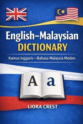 English-Malaysian Dictionary: Kamus Inggeris-Bahasa Malaysia Moden
