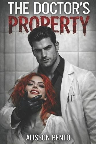 The Doctor's Property: A Dark Psychological Thriller Romance