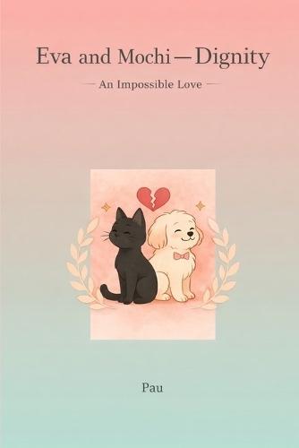 Eva and Mochi - Dignity: An Impossible Love - Book Two