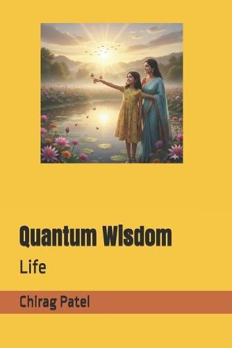 Quantum Wisdom: Life
