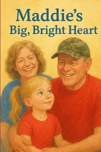 Maddie's Big, Bright Heart