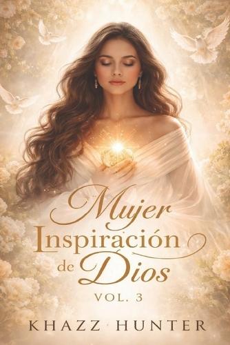 Mujer, Inspiración De Dios Vol. 3