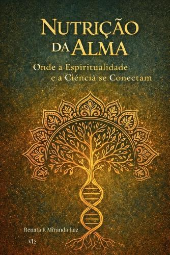 Nutricão da Alma: Onde a espiritualidade é a ciência se conectam