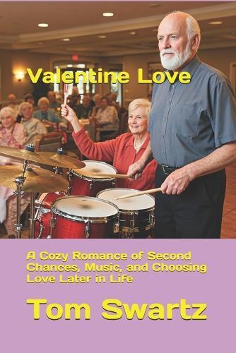 Valentine Love: A Cozy Romance of Second Chances, Music, and Choosing Love Later in Life