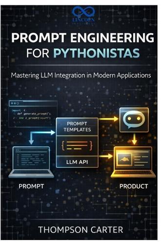 Prompt Engineering for Pythonistas: Mastering LLM Integration in Modern Applications