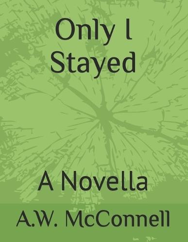 Only I Stayed: A Novella