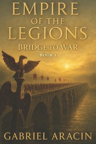 Empire of the Legions: Bridge to War