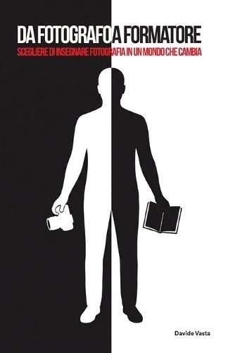 Da Fotografo a Formatore: Scegliere di insegnare fotografia in un mondo che cambia.