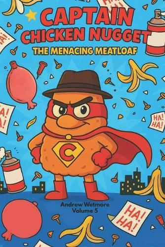 Captain Chicken Nugget: The Menacing Meatloaf
