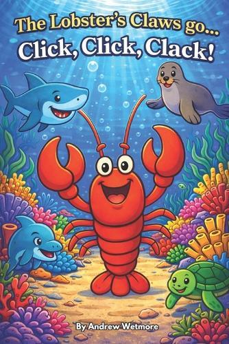 The Lobster's Claws Go Click, Click, Clack.