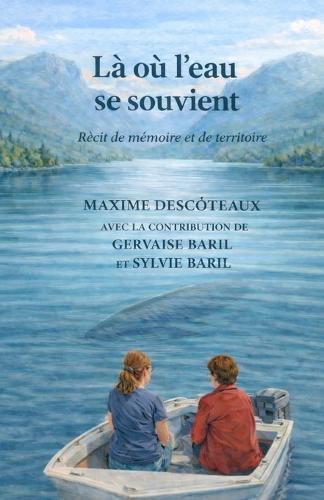 Là où l'eau se souvient: Récit de mémoire et de territoire
