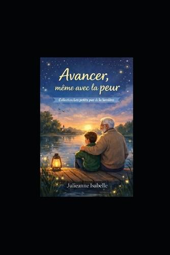 Avancer, même avec la peur: Un roman pour apprendre à faire confiance