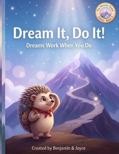 Dream It, Do It!: Dreams Work When You Do
