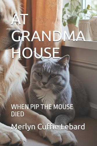 At Grandma House: When Pip the Mouse Died