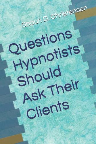 Questions Hypnotists Should Ask Their Clients