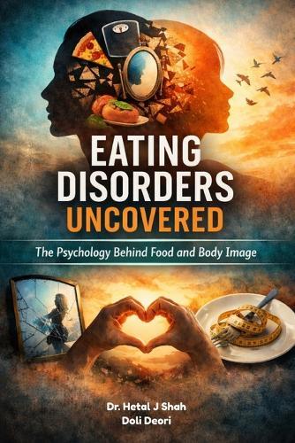 Eating Disorders Uncovered: The Psychology Behind Food and Body Image