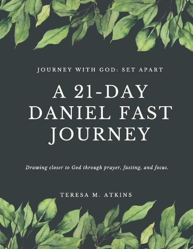 Journey with God: Set Apart: A 21-Day Daniel Fast Journey
