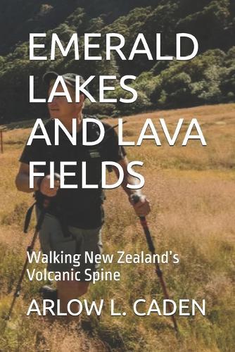 Emerald Lakes and Lava Fields: Walking New Zealand's Volcanic Spine