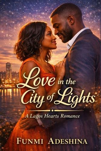 Love in the City of Lights: A Lagos Hearts Romance