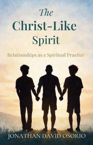 The Christ-Like Spirit: Relationships as a Spiritual Practice
