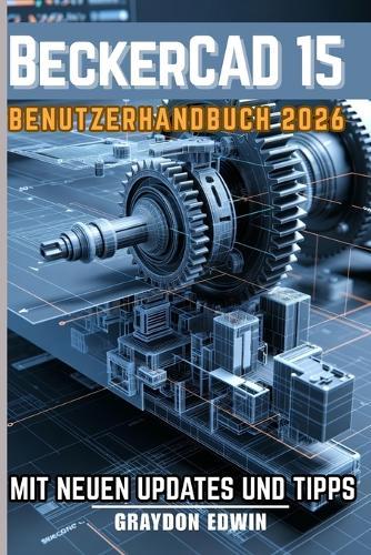 BeckerCAD 15 BENUTZERHANDBUCH 2026