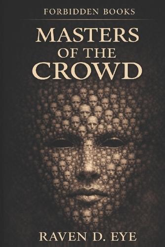 The Forbidden Books: Masters of the Crowd: The Psychology of Mass Influence